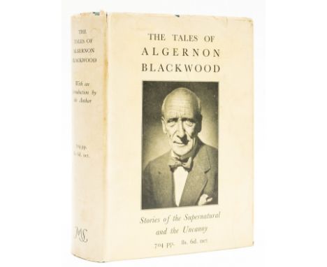 Blackwood (Algernon) The Tales of Algernon Blackwood, first edition, signed by the author on frontispiece, endpapers browned,