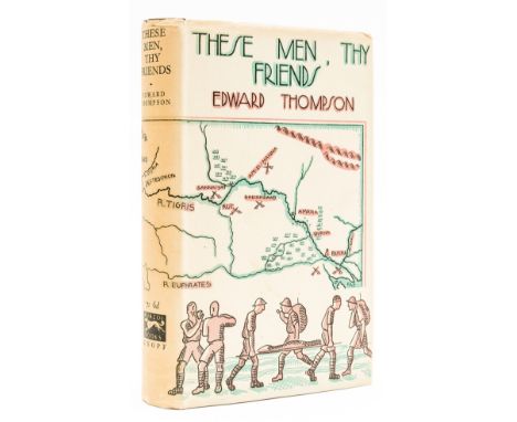 NO RESERVE Thompson (Edward) These Men Thy Friends, first edition, signed presentation inscription from the author to front e