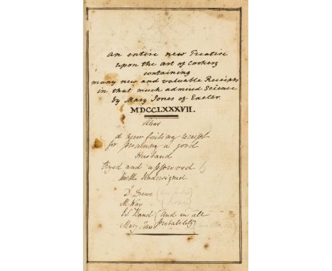 Cookery.- Jones (Mary, of Exeter) An Entire New Treatise Upon the Art of Cookery containing many new and valuable Recipes in 