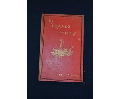 STUART A MOORE: THE THAMES ESTUARY, London, Norie &amp; Wilson, 1894, First edition, red boards with gilt pictorial front, wi