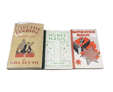 WILL BLYTH: Magic interest: 3 titles: MONEY MAGIC, London, C Arthur Pearson, 1926, First edition, strengthened spine; EFFECTI