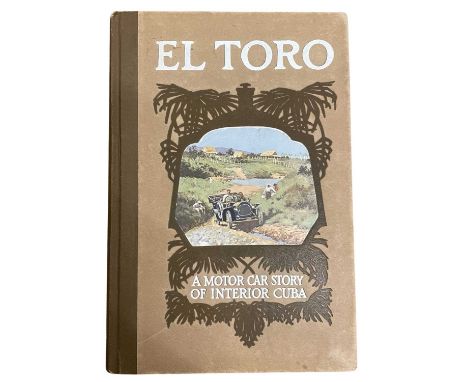 E RALPH ESTEP: EL TORO: A MOTOR CAR STORY OR INTERIOR CUBA, Detrois, Packard Motor Car Company, 1909, First edition