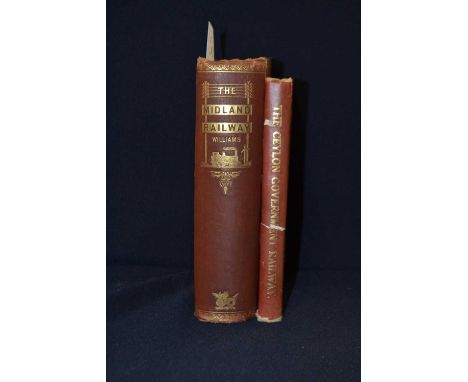 Railway interest: 2 titles: FREDERICK S WILLIAMS: THE MIDLAND RAILWAY - ITS RISE AND PROGRESS, London, Bemrose &amp; Co, 1877