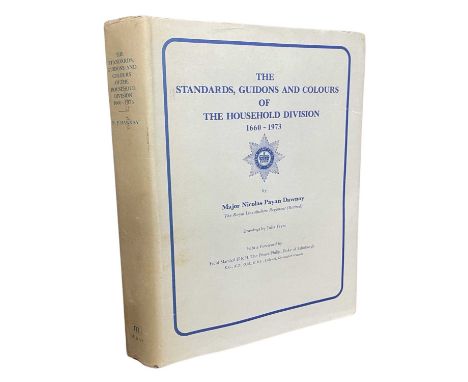 MAJOR NICHOLAS PAYAN DAWNAY: THE STANDARDS, GUIDONS AND COLOURS OF THE HOUSEHOLD DIVISIONS 1660-1973, Tunbridge Wells, Midas,