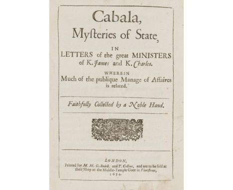 Cabala, Mysteries of State, in Letters of the Great Ministers of K. James and K. Charles. Wherein much of the publique manage