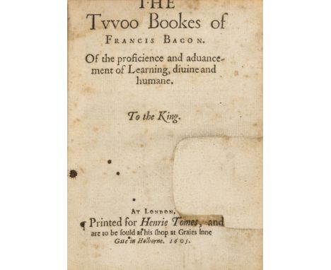 Bacon (Sir Francis) The Tvvoo Bookes of Francis Bacon. Of the proficience and advancement of Learning, divine and humane, fir