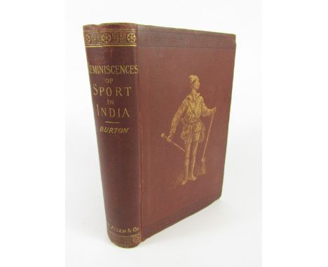 Burton (E.F., Maj-Gen.). Reminiscences of Sport in India, FIRST EDITION, plates, 48pp advertisements at rear, original pictor