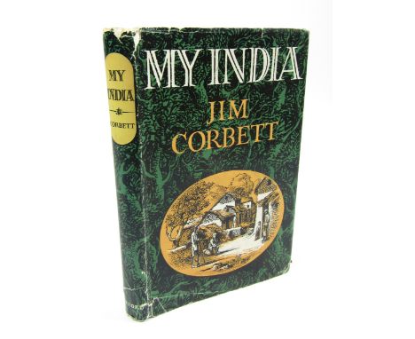 Corbett (Jim). My India, FIRST UK EDITION SIGNED, publisher's cloth, dust jacket, edge wear, some loss to spine ends, 8vo, 19