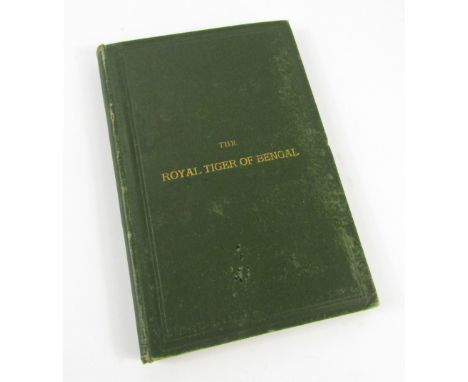Fayrer (J.). The Royal Tiger of Bengal His Life and Death, FIRST EDITION SIGNED BY THE AUTHOR, half-title, folding map, origi