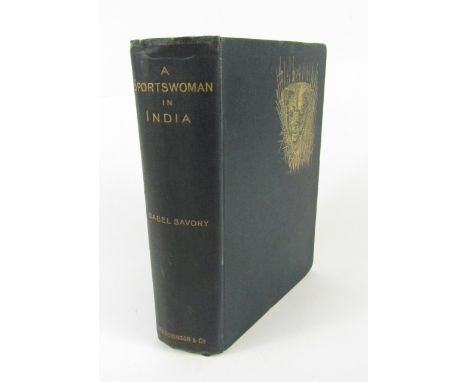 Savory (Isabel). A Sportswoman in India, FIRST EDITION, photogravure frontispiece, tissue guard, photographic plates, origina