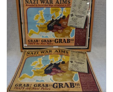 A SECOND WORLD WAR PROPAGANDA POSTER; 'NAZI WAR AIMS...GRAB! GRAB!! GRAB!!!  THAT'S The Nazi Policy-' 38cm x 50.5cm, and anot