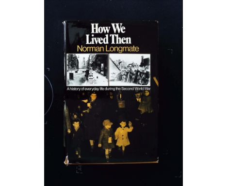 How We Lived Then A History Of Everyday Life During The 2nd World War hardback book by Norman Longmate, signed by author. Pub