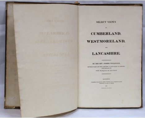 WILKINSON REV. JOSEPH.&nbsp;&nbsp;Select Views In Cumberland, Westmorland &amp; Lancashire. 48 etched plates, as called for. 