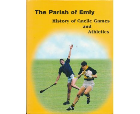 Michael O'Dwyer Signed Book, The Parish of Emly History of Gaelic Games and Athletics Edited by Michael O'Dwyer 2000 Hardback