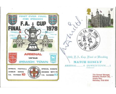 Arsenal V Ipswich Town Fa Cup Final 1978 Dawn First Day Cover Signed By Mick Mills. Good condition. All autographs come with 