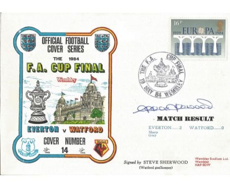 Everton V Watford 1984 Fa Cup Final Dawn First Day Cover Signed By Steve Sherwood. Good condition. All autographs come with a