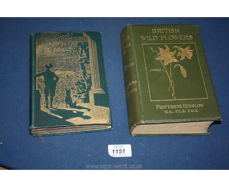Two books 'British Wild Flowers' by Prof. Henslow dated 1910 and 'The Outdoor World' by W. Furneaux dated 1893, both with goo