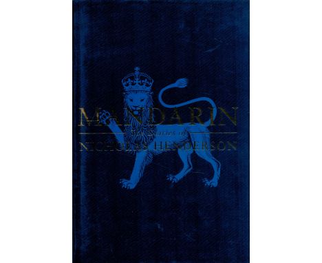 Mandarin The Diaries of an Ambassador 1969 1982 by Nicholas Henderson 1994 First Edition Hardback Book with 517 pages publish