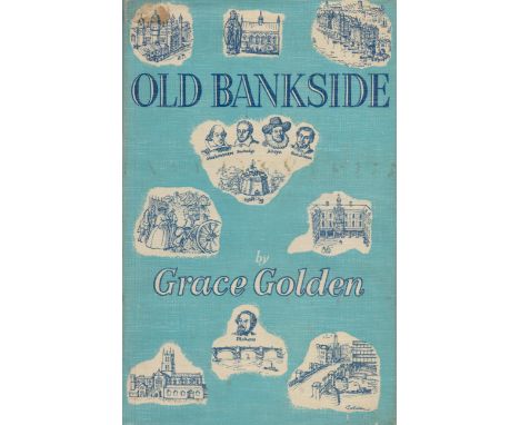 Old Bankside by Grace Golden 1951 First Edition Hardback Book with 239 pages published by Williams and Northgate Ltd some age