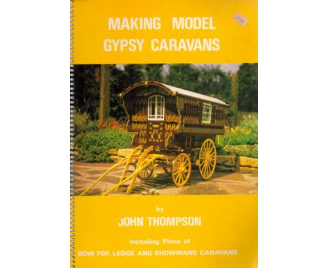 Making Model Gypsy Caravans by John Thompson 1978 First Edition Softback Book with 108 pages published by John Thompson some 