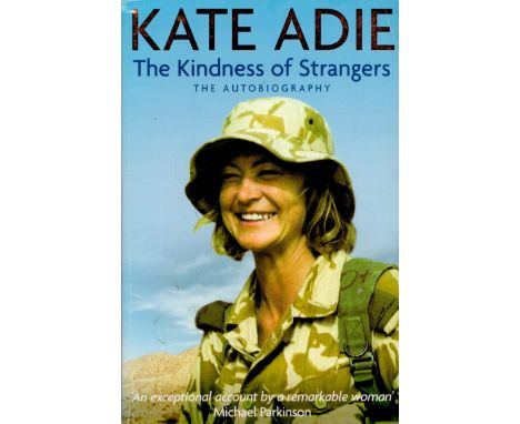 Kate Adie Signed Book The Kindness Of Strangers The Autobiography 2003 First Edition Softback Book with 438 pages Signed by K