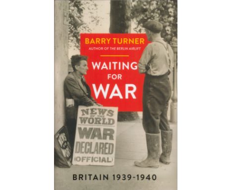 Waiting For War Britain 1939 1940 by Barry Turner 2019 First Edition Hardback Book with 370 pages published by Icon Books Ltd