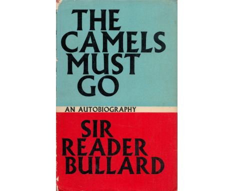 The Camels Must Go An Autobiography by Sir Reader Bullard 1961 First Edition Hardback Book with 300 pages published by Faber 