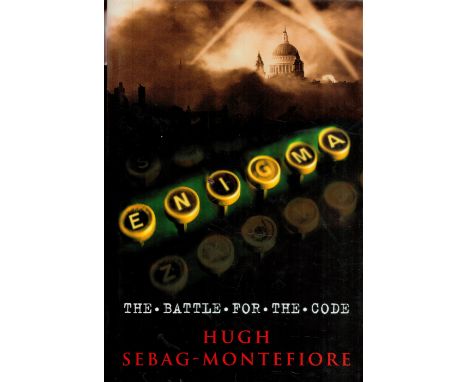 Enigma The Battle for The Code by Hugh Sebag Montefiore 2000 First Edition Hardback Book with 403 pages published by Weidenfe