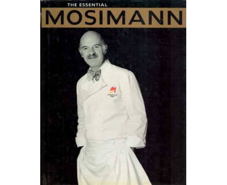 The Essential Mosimann by Anton Mosimann with Tiffany Daneff 1993 First Edition Hardback Book with 160 pages published by Ebu