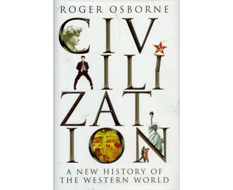 Civilization A New History of The Western World by Roger Osborne 2006 First Edition Hardback book with 532 pages published by