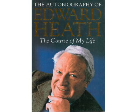 Edward Heath Signed Book The Autobiography of Edward Heath The Course of My Life 1988 First Edition Hardback Book with 765 pa