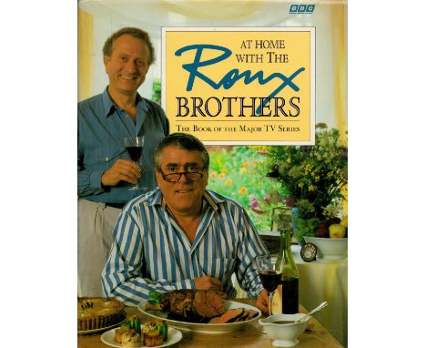 At Home with The Roux Brothers by Albert and Michel Roux 1988 First Edition Hardback Book with 256 pages published by BBC Boo