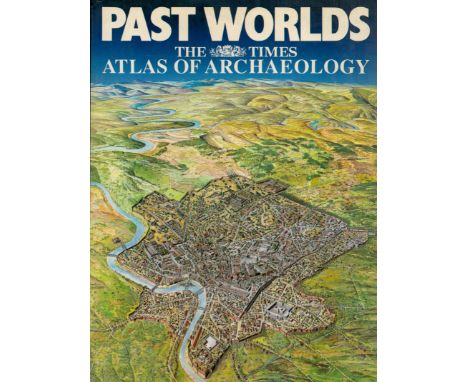 Past Worlds The Times Atlas Of Archaeology 1988 First Edition Hardback Book with 319 pages published by Times Books Ltd some 