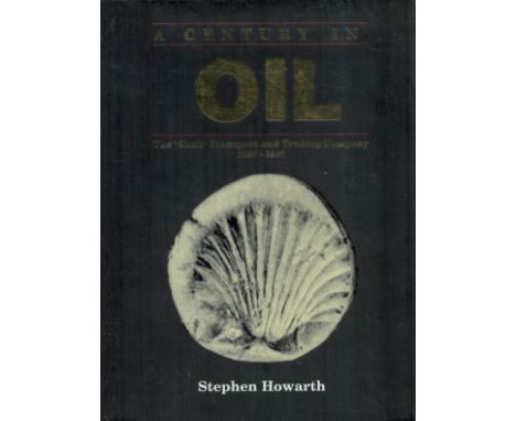 A Century in Oil The "Shell " Transport and Trading Company 1897 1997 by Stephen Howarth 1997 First Edition Hardback Book wit