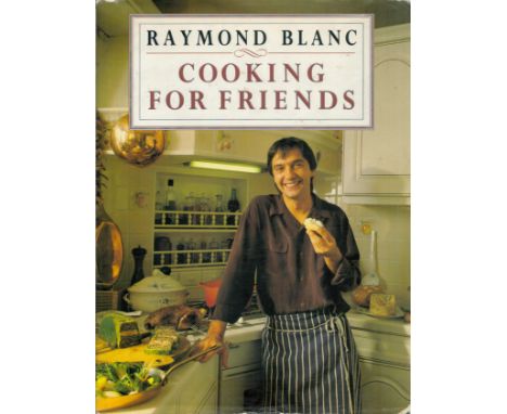 Cooking for Friends by Raymond Blanc 1991 First Edition Hardback Book with 320 pages published by Headline Book Publishing so