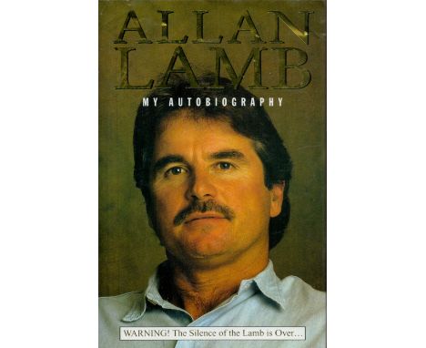 Alan Lamb Signed Book My Autobiography by Alan Lamb 1996 First Edition Hardback Book with 288 pages Signed by Alan Lamb on th