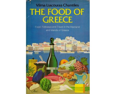 The Food of Greece by Vilma Liacouras Chantiles 1975 First Edition Hardback book with 365 pages published by Atheneum New Yor