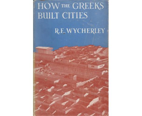 How The Greeks Built Cities by R E Wycherley 1962 Second Edition Hardback Book with 235 pages published by Macmillan and Co L