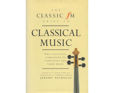 The Classic FM Guide to Classical Music by Jeremy Nicholas 1996 First Edition Hardback Book with 375 pages published by Pavil