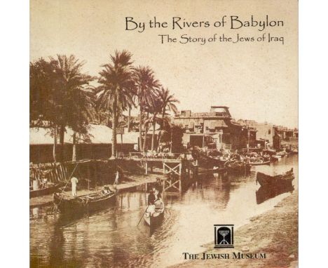 By The Rivers of Babylon The Story of the Jews of Iraq 2002 First Edition Softback Book with 72 pages published by The Jewish