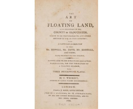Irrigation.- Wright (Thomas) The Art of Floating Land, as it is practised in the County of Gloucester, only edition, 3 foldin