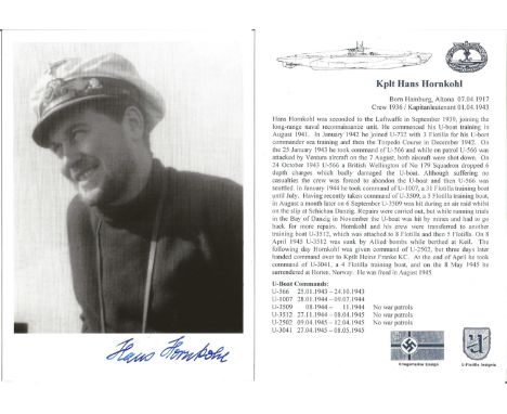 Uboat commander Kplt Hans Hornkohl signed black and white 8 x 6 portrait photo. Good Condition. All signed pieces come with a