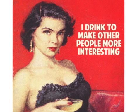 Connor Brothers, colour print, I drink to make other people more interesting, signed in pencil, no. 38/95, image 26" x 16.5",