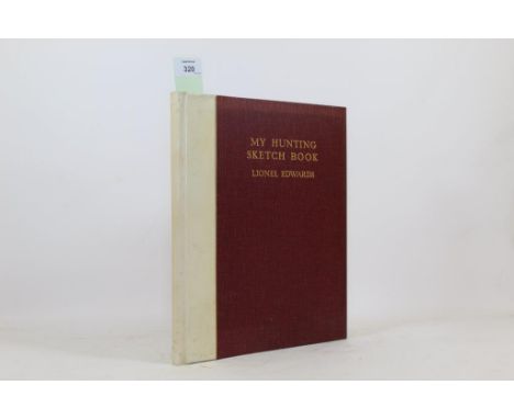 Edwards, Lionel. My Hunting Sketch Book, first edition, number 147 of 250 copies, signed by the artist, half-title, 15 mounte