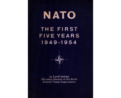 NATO: The First Five Years 1949 1954 by Lord Ismay, First edition and first printing, paperback book 280 pages. Sold for Mich