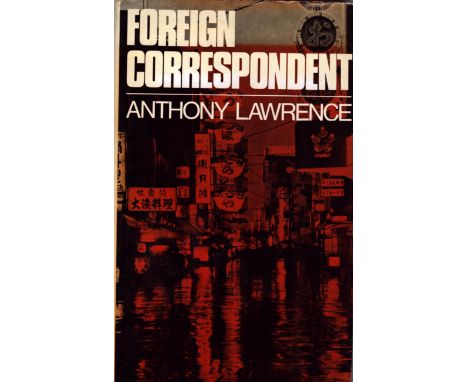 Foreign correspondent by Anthony Lawrence signed by author, First Edition 1972, hardback book 201 pages. Sold for Michael Sob