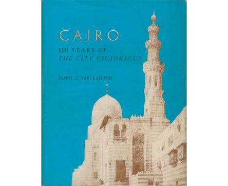 Cairo: 1001 Years of the City Victorious by Janet L. AbuLughod, First Edition 1971, hardback book 284 pages. Sold for Michael