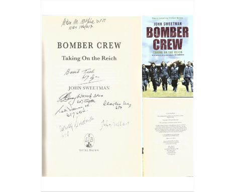 WW2 John Sweetman book Titled Bomber Crew Taking On the Reich. MULTI SIGNED by John Bell, Basil Fish, Ted Wass, Charles Avery