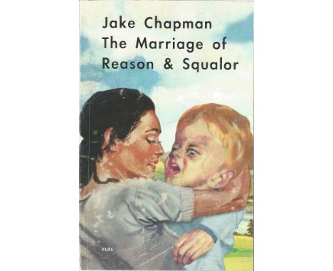 Jake Chapman signed The marriage of reason and squalor paperback book. Signed on inside title page.Good condition. All autogr