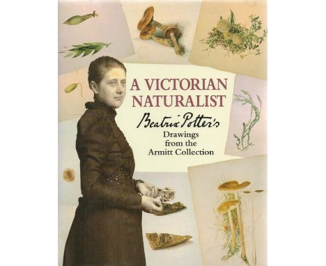 A Victorian Naturalist Beatrix Potter s Drawings from the Armitt Collection by Eileen Jay, Mary Noble, Anne Stevenson Hobbs H